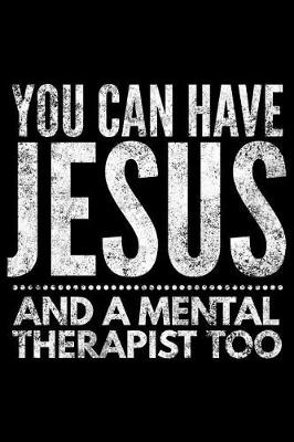 Book cover for You can have Jesus and a mental therapist too