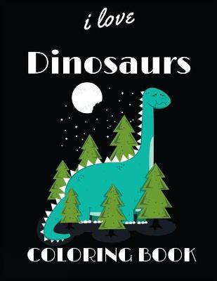 Book cover for I Love Dinosaurs Coloring Book