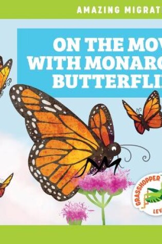 Cover of On the Move with Monarch Butterflies