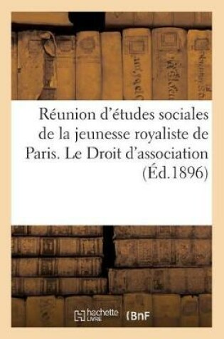 Cover of Reunion d'Etudes Sociales de la Jeunesse Royaliste de Paris. Le Droit d'Association