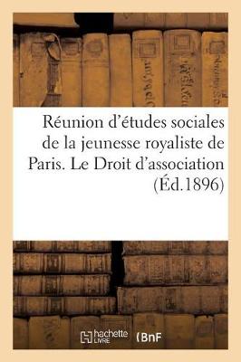 Book cover for Reunion d'Etudes Sociales de la Jeunesse Royaliste de Paris. Le Droit d'Association