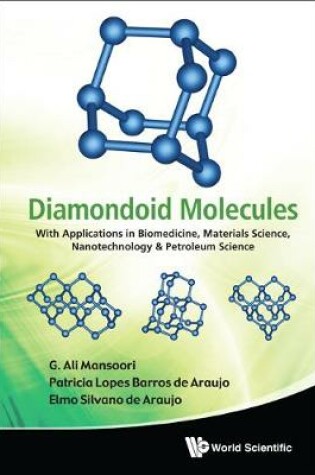 Cover of Diamondoid Molecules: With Applications In Biomedicine, Materials Science, Nanotechnology & Petroleum Science