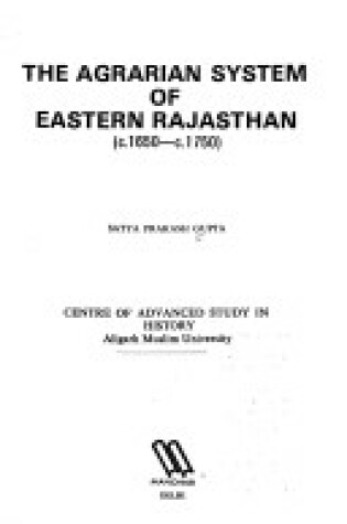 Cover of The Agrarian System of Eastern Rajasthan (c. 1650- c. 1750)