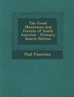 Book cover for The Great Mountains and Forests of South America - Primary Source Edition