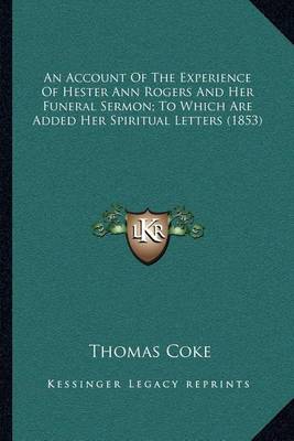 Book cover for An Account of the Experience of Hester Ann Rogers and Her Funeral Sermon; To Which Are Added Her Spiritual Letters (1853)