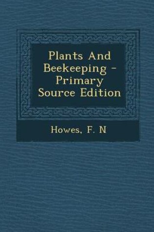 Cover of Plants and Beekeeping - Primary Source Edition