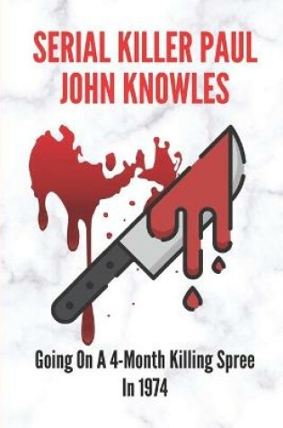 Cover of Serial Killer Paul John Knowles