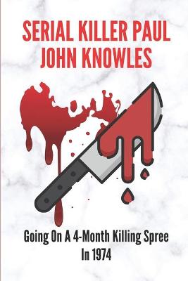 Book cover for Serial Killer Paul John Knowles