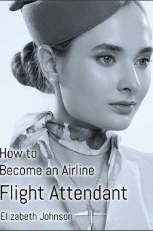 Cover of How to Become an Airline Flight Attendant