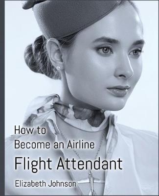 Book cover for How to Become an Airline Flight Attendant