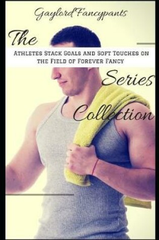 Cover of The 'athletes Stack Goals and Soft Touches on the Field of Forever Fancy' Series Collection
