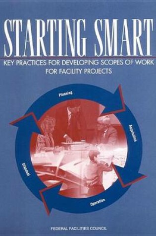 Cover of Starting Smart: Key Practices for Developing Scopes of Work for Facility Projects