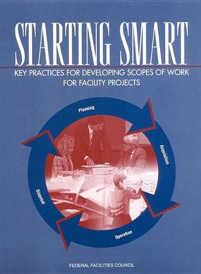 Book cover for Starting Smart: Key Practices for Developing Scopes of Work for Facility Projects