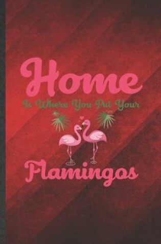 Cover of Home Is Where You Put Your Flamingos