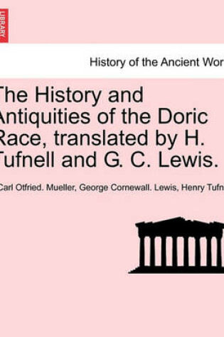 Cover of The History and Antiquities of the Doric Race, Translated by H. Tufnell and G. C. Lewis.