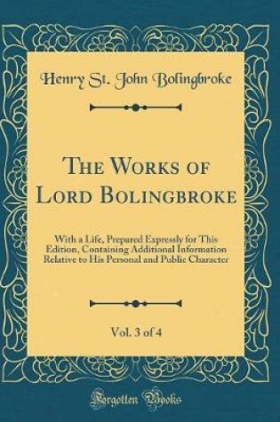 Cover of The Works of Lord Bolingbroke, Vol. 3 of 4