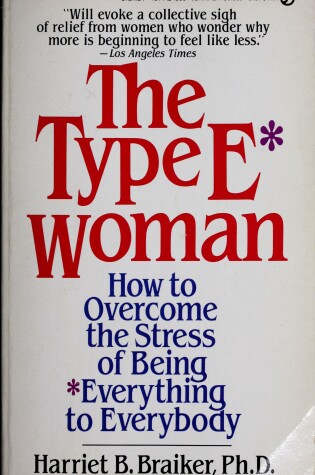Cover of The Type E Woman: How to Overcome the Stress of Being Everything to Everybody