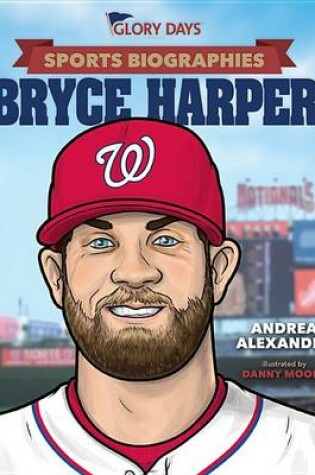 Cover of Glory Days Press Sports Biographies: Bryce Harper