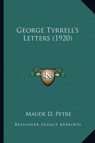 Cover of George Tyrrell's Letters (1920) George Tyrrell's Letters (1920)
