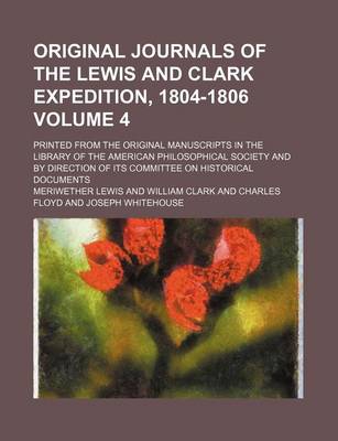 Book cover for Original Journals of the Lewis and Clark Expedition, 1804-1806; Printed from the Original Manuscripts in the Library of the American Philosophical Society and by Direction of Its Committee on Historical Documents Volume 4