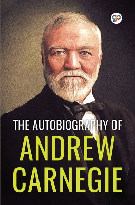 Book cover for The Autobiography of Andrew Carnegie (General Press)