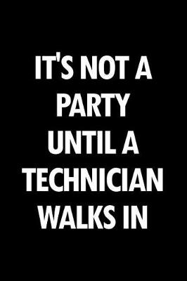 Book cover for It's Not a Party Until a Technician Walks in