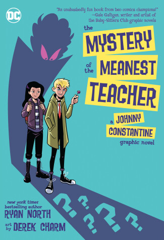 Book cover for The Mystery of the Meanest Teacher: A Johnny Constantine Graphic Novel
