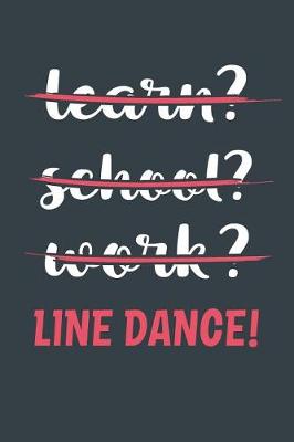 Book cover for Learn? School? Work? Line Dance!