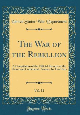 Book cover for The War of the Rebellion, Vol. 51