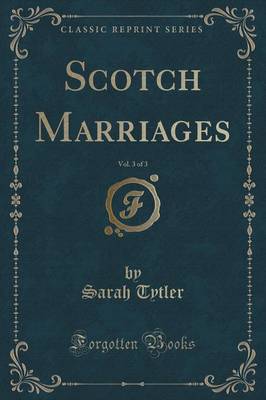 Book cover for Scotch Marriages, Vol. 3 of 3 (Classic Reprint)