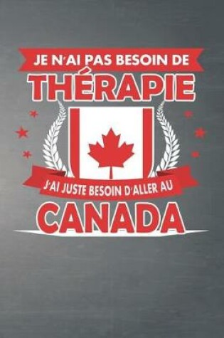 Cover of Je N'ai Pas Besoin De Therapie - J'ai Juste Besoin D'aller Au Canada
