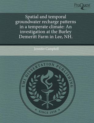 Book cover for Spatial and Temporal Groundwater Recharge Patterns in a Temperate Climate: An Investigation at the Burley Demeritt Farm in Lee