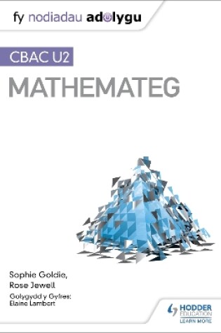 Cover of Fy Nodiadau Adolygu: CBAC U2 Mathemateg (My Revision Notes: WJEC A2 Mathematics Welsh-language edition)