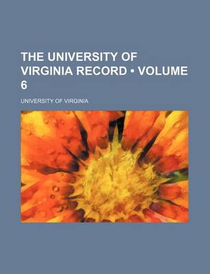 Book cover for The University of Virginia Record (Volume 6)