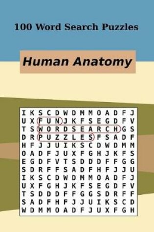 Cover of 100 Word Search Puzzles Human Anatomy