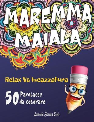 Book cover for MAREMMA MAIALA Relax vs Incazzatura