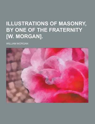 Book cover for Illustrations of Masonry, by One of the Fraternity [W. Morgan]