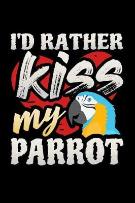 Book cover for I'd Rather Kiss My Parrot