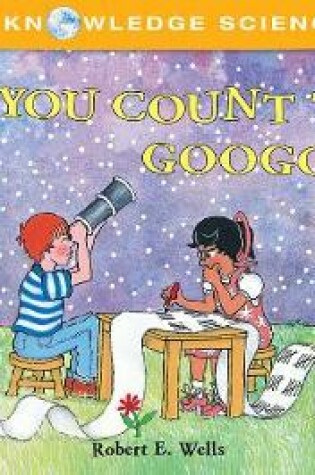 Cover of Can You Count to a Googol? - Very Big Numbers - Wells of Knowledge