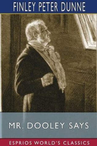 Cover of Mr. Dooley Says (Esprios Classics)