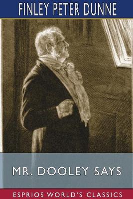 Book cover for Mr. Dooley Says (Esprios Classics)