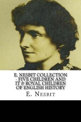 Book cover for E. Nesbit Collection - Five Children and It & Royal Children of English History