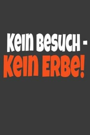 Cover of Kein Besuch kein Erbe