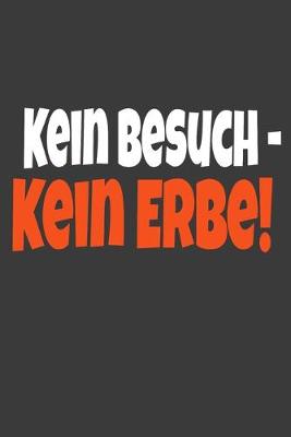 Book cover for Kein Besuch kein Erbe