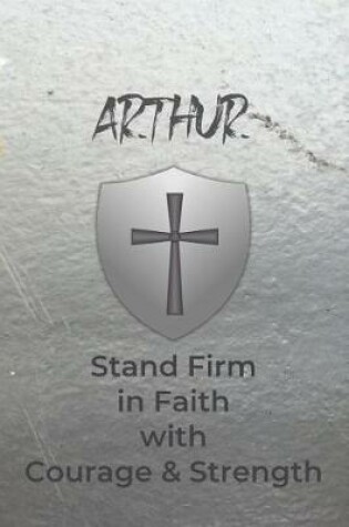 Cover of Arthur Stand Firm in Faith with Courage & Strength