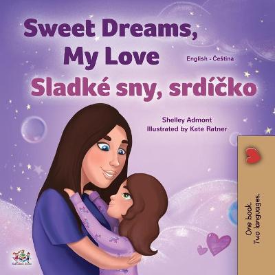 Book cover for Sweet Dreams, My Love (English Czech Bilingual Book for Kids)