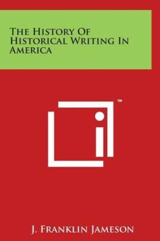 Cover of The History of Historical Writing in America