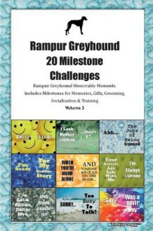 Cover of Rampur Greyhound 20 Milestone Challenges Rampur Greyhound Memorable Moments.Includes Milestones for Memories, Gifts, Grooming, Socialization & Training Volume 2