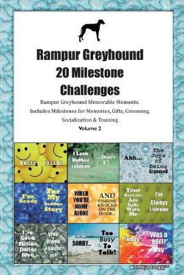 Book cover for Rampur Greyhound 20 Milestone Challenges Rampur Greyhound Memorable Moments.Includes Milestones for Memories, Gifts, Grooming, Socialization & Training Volume 2