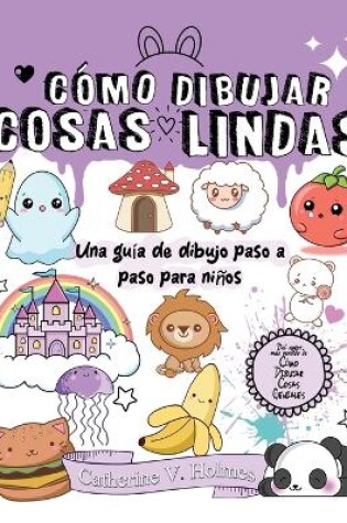 Cover of Cómo Dibujar Cosas Lindas